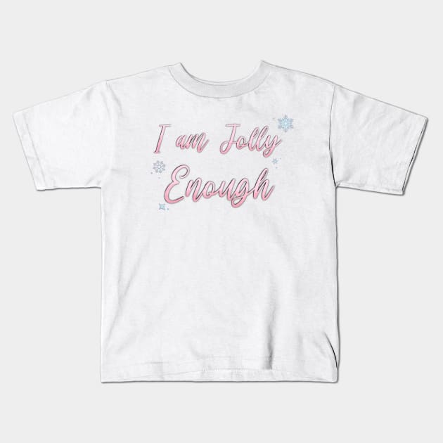 I am JOLLY Enough Kids T-Shirt by Hallmarkies Podcast Store